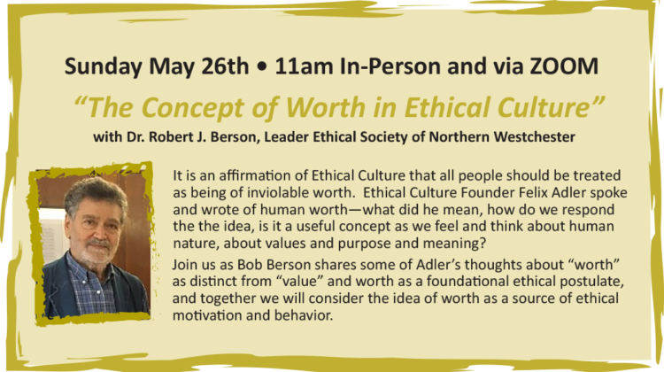 “THE CONCEPT OF WORTH IN ETHICAL CULTURE” with Robert Berson, Leader ESNW