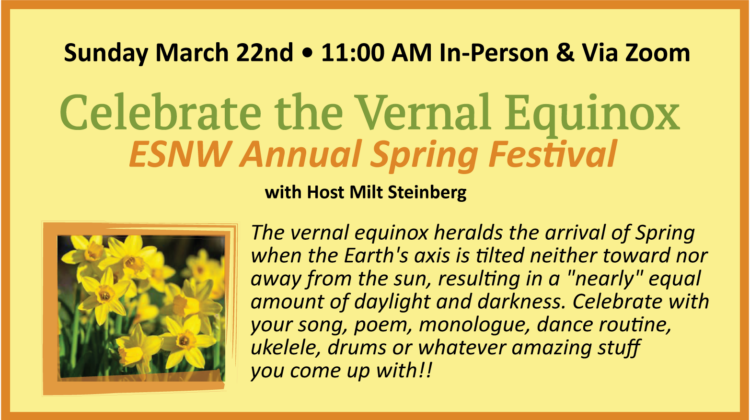 “CELEBRATE THE VERNAL EQUINOX: ESNW ANNUAL SPRING FESTIVAL” with Host Milt Steinberg