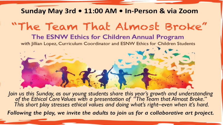 “THE TEAM THAT ALMOST BROKE” The ESNW Ethics for Children Annual Program