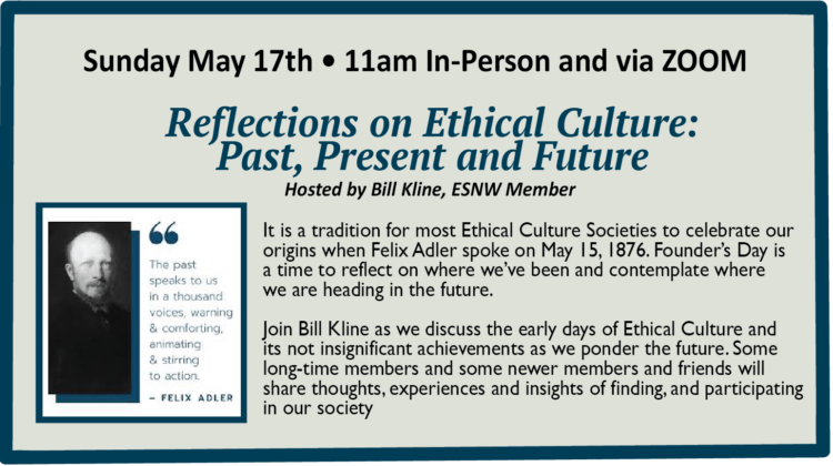 “REFLECTIONS ON ETHICAL CULTURE:Past, Present and Future” Hosted by Bill Kline, ESNW Member