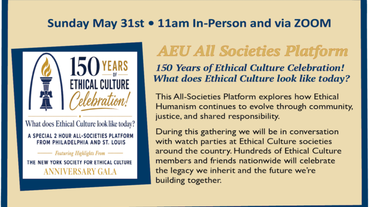 150 YEARS OF ETHICAL CULTURE! WHAT DOES ETHICAL CULTURE LOOK LIKE TODAY?” an AEU All Societies Platform