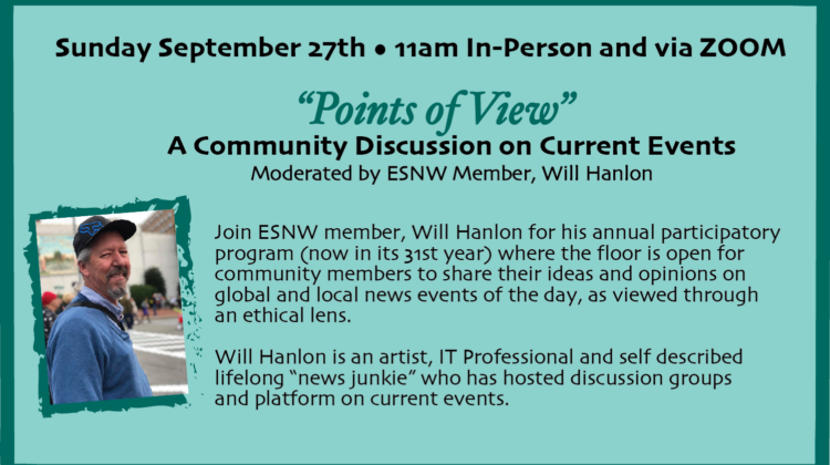 “POINTS OF VIEW” A Community Discussion on Current Events– Moderated by ESNW Member, Will Hanlon